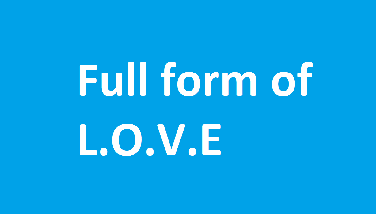 LOVE Full Form: What Is The Full Form Of LOVE?